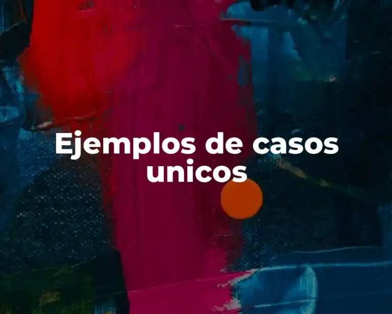 Ejemplos de casos unicos