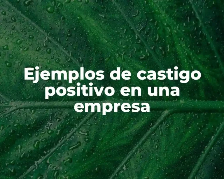 Ejemplos de castigo positivo en una empresa
