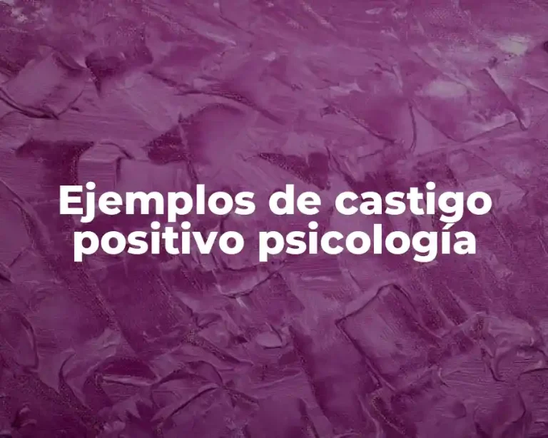 Ejemplos de castigo positivo psicología