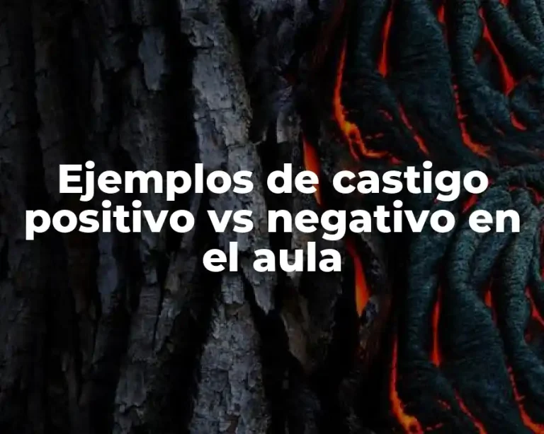 Ejemplos de castigo positivo vs negativo en el aula
