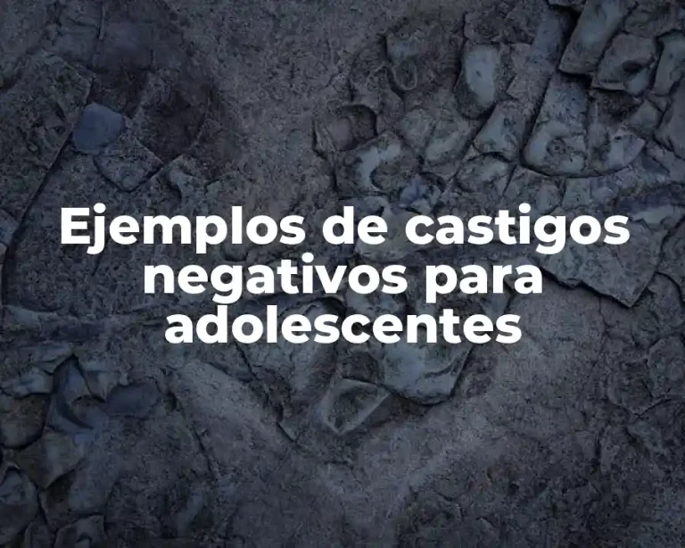 Ejemplos de castigos negativos para adolescentes