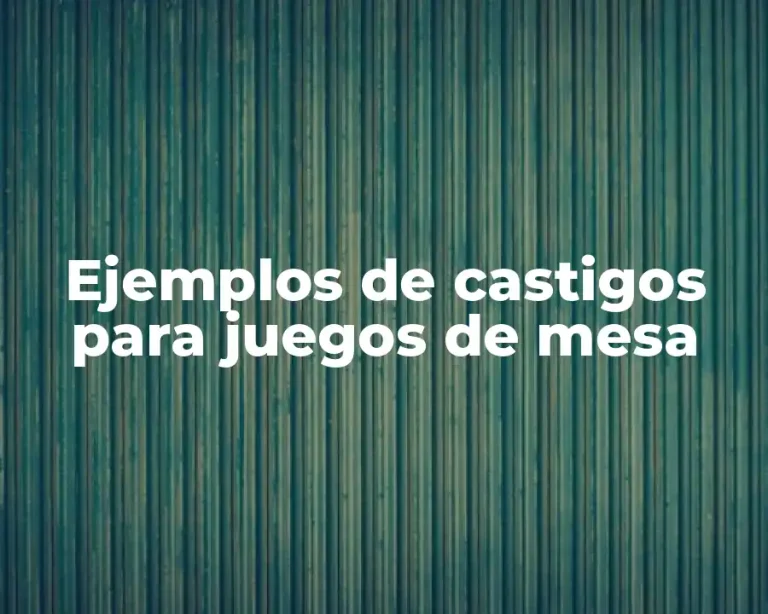 Ejemplos de castigos para juegos de mesa