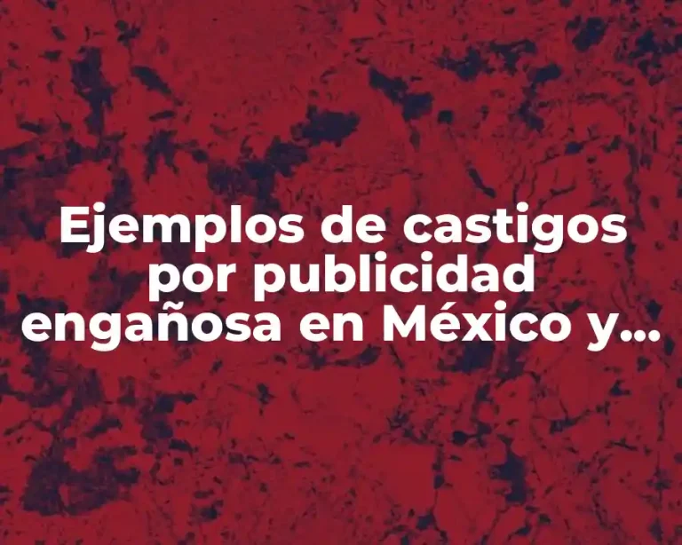 Ejemplos de castigos por publicidad engañosa en México y Significado