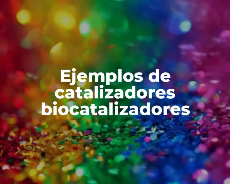 Ejemplos de catalizadores biocatalizadores