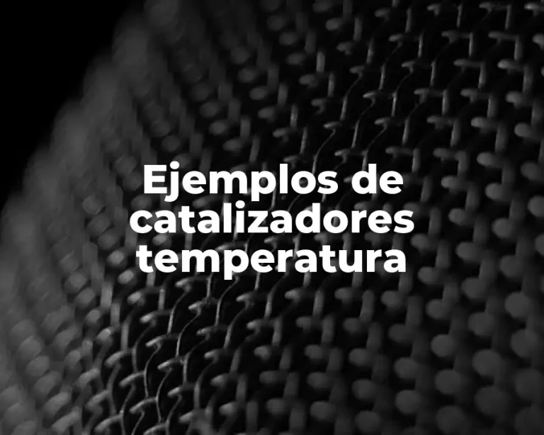 Ejemplos de catalizadores temperatura