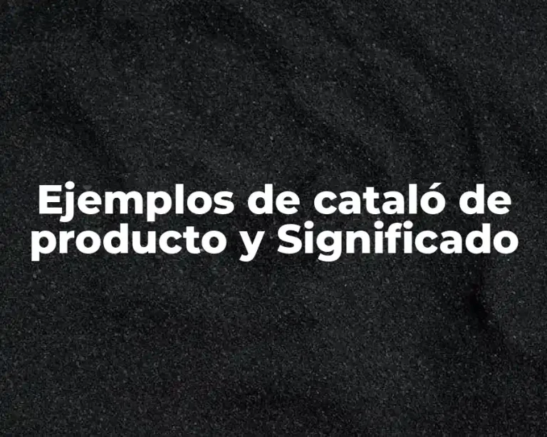 Ejemplos de cataló de producto y Significado