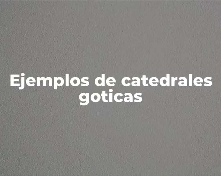 Ejemplos de catedrales goticas