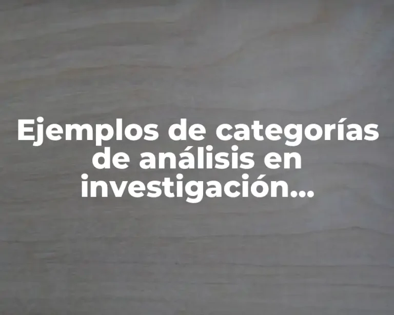 Ejemplos de categorías de análisis en investigación cualitativa