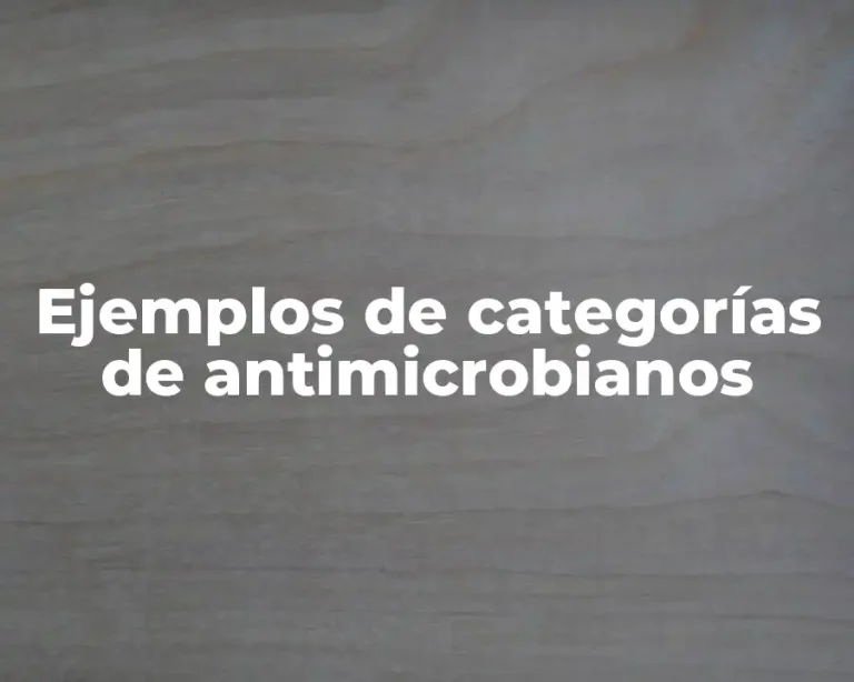 Ejemplos de categorías de antimicrobianos
