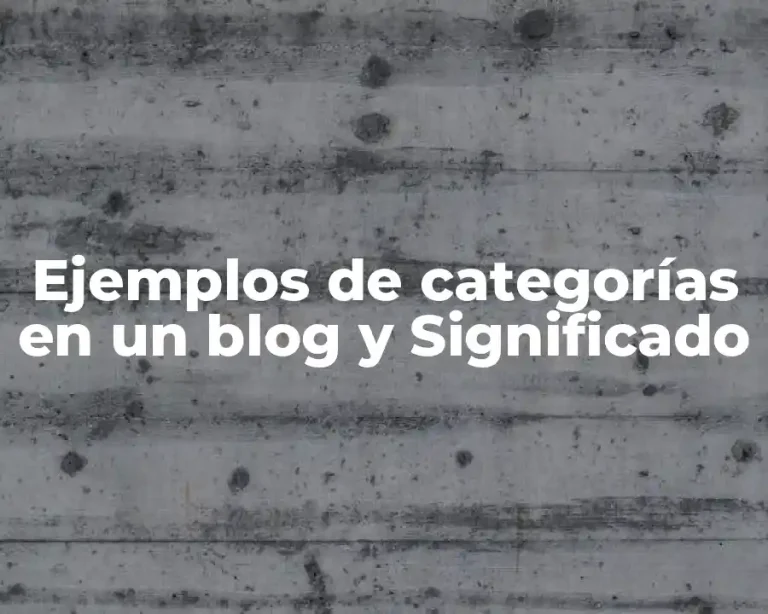 Ejemplos de categorías en un blog y Significado