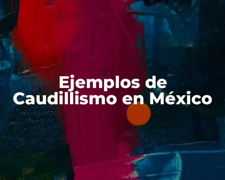 Ejemplos de Caudillismo en México