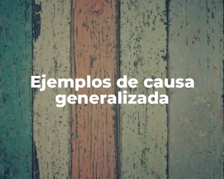 Ejemplos de causa generalizada