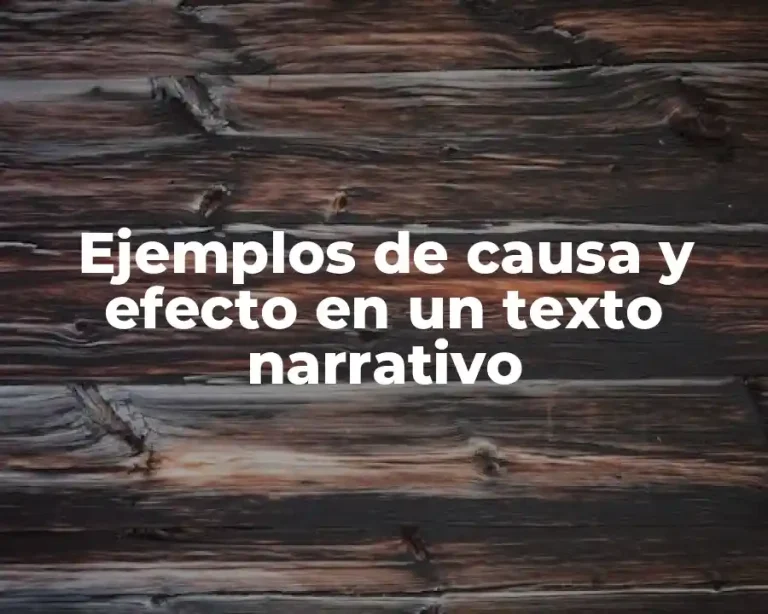 Ejemplos de causa y efecto en un texto narrativo