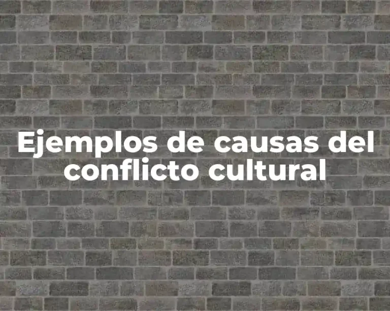 Ejemplos de causas del conflicto cultural