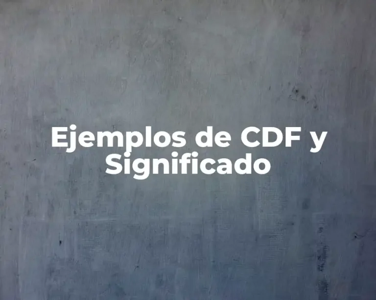 Ejemplos de CDF y Significado