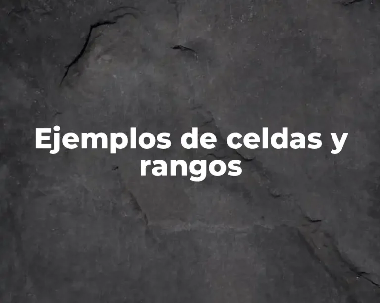 Ejemplos de celdas y rangos