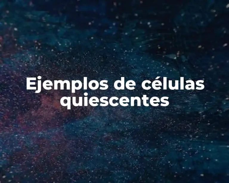 Ejemplos de células quiescentes