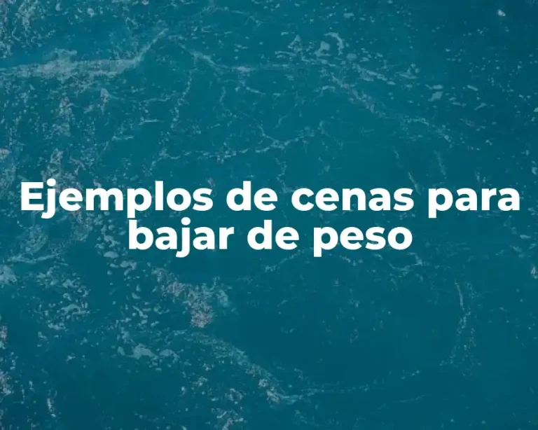 Ejemplos de cenas para bajar de peso