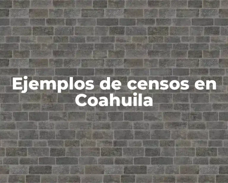 Ejemplos de censos en Coahuila