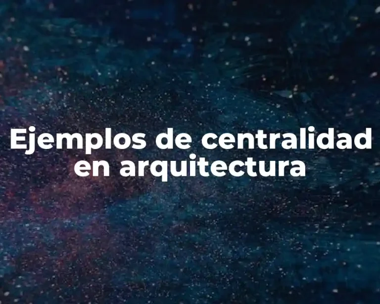 Ejemplos de centralidad en arquitectura