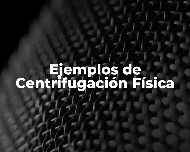 Ejemplos de Centrifugación Física