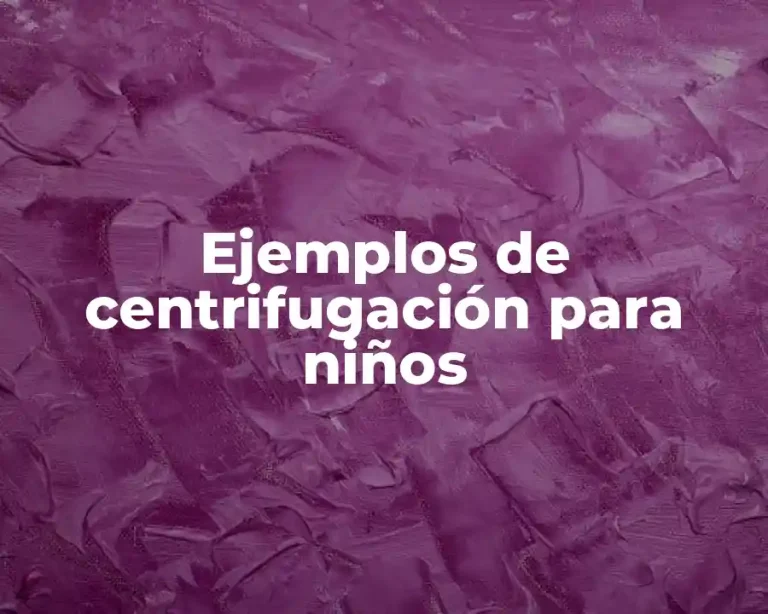 Ejemplos de centrifugación para niños
