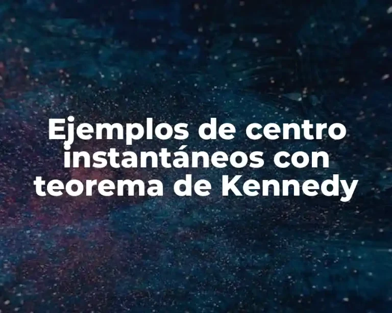 Ejemplos de centro instantáneos con teorema de Kennedy