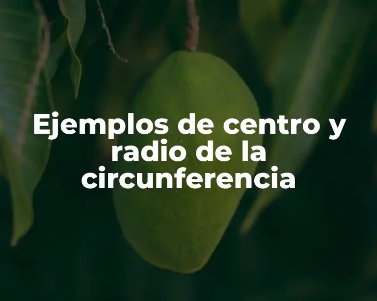 Ejemplos de centro y radio de la circunferencia
