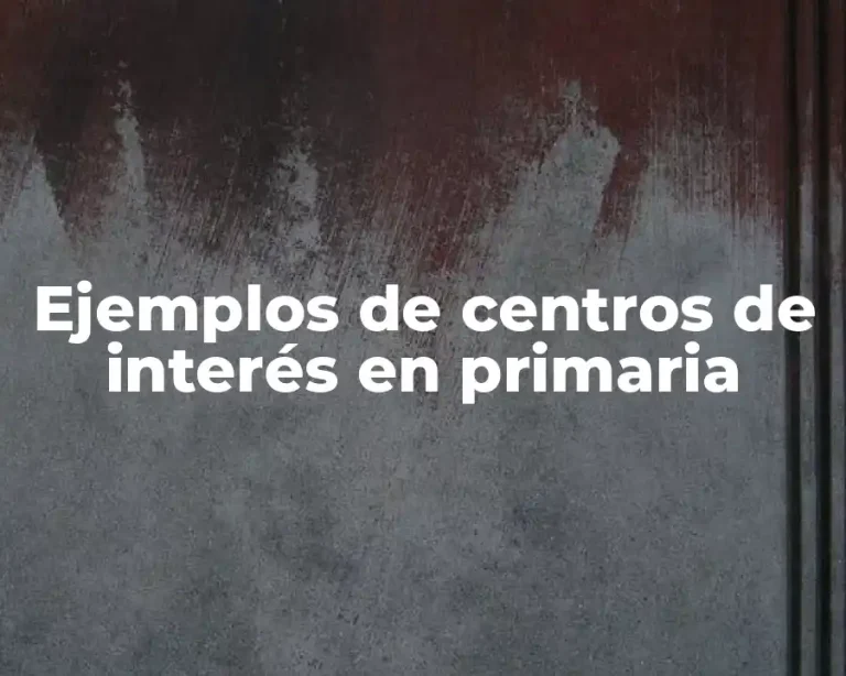 Ejemplos de centros de interés en primaria