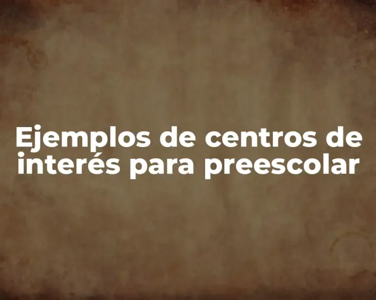 Ejemplos de centros de interés para preescolar