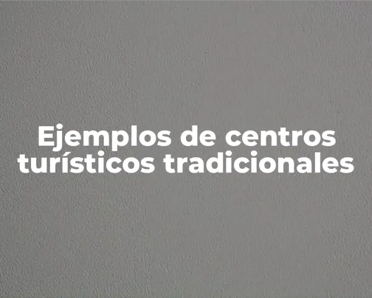 Ejemplos de centros turísticos tradicionales