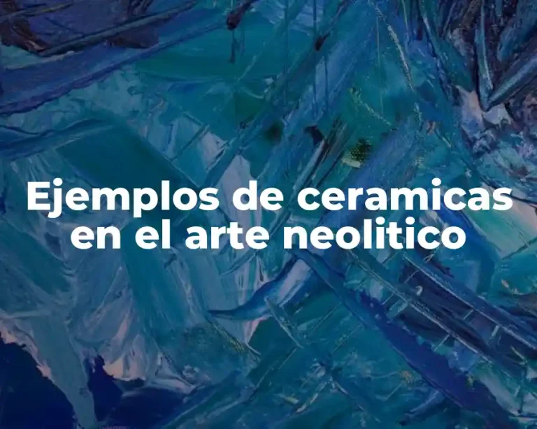 Ejemplos de ceramicas en el arte neolitico