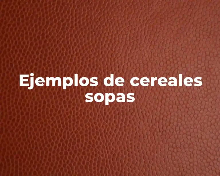 Ejemplos de cereales sopas