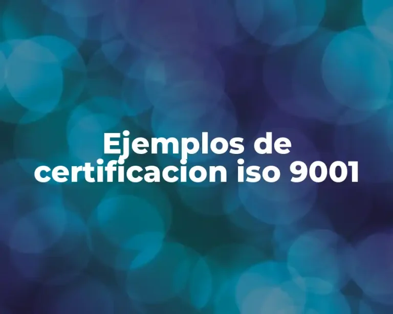Ejemplos de certificacion iso 9001