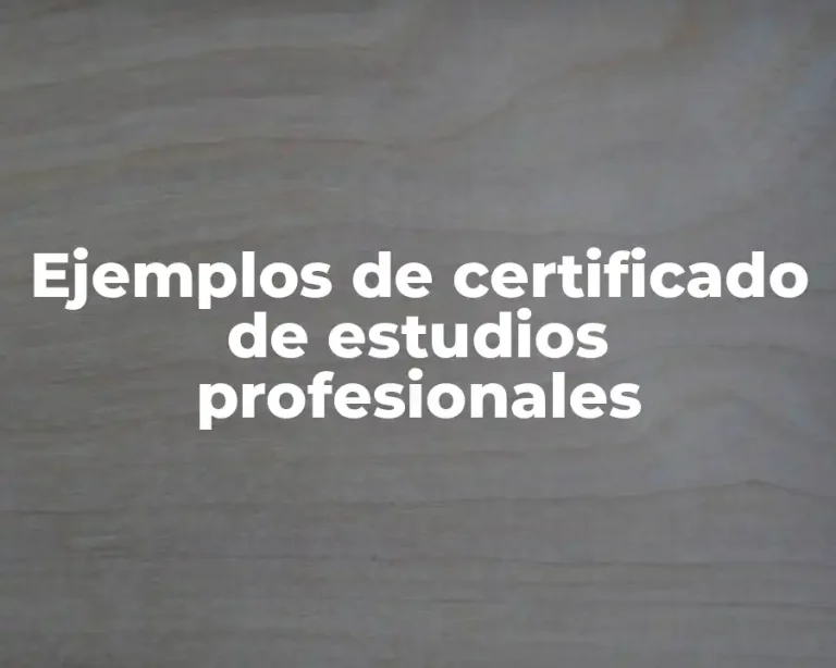 Ejemplos de certificado de estudios profesionales