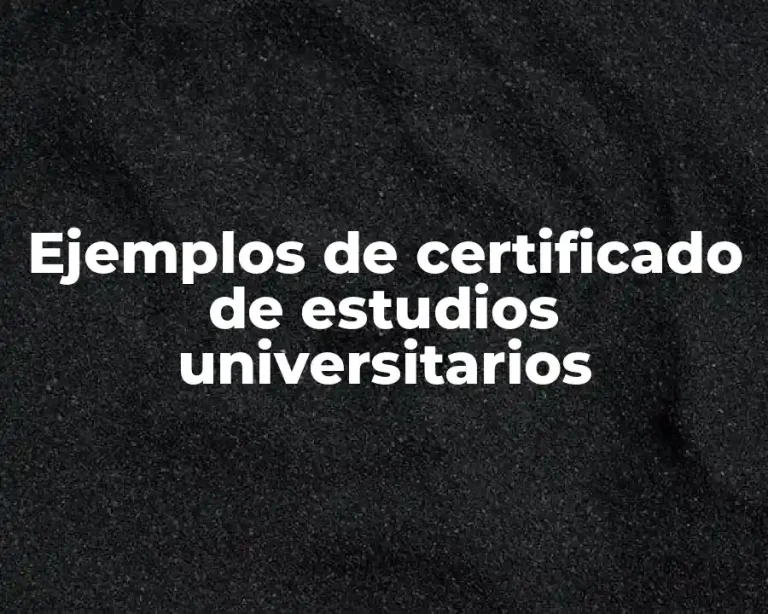 Ejemplos de certificado de estudios universitarios