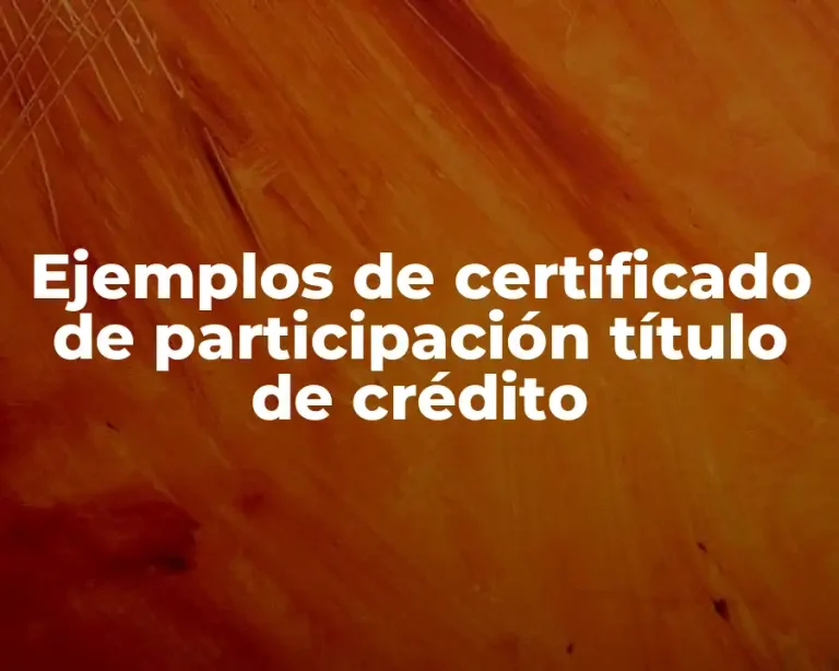 Ejemplos de certificado de participación título de crédito