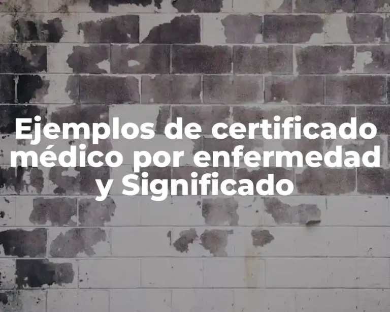Ejemplos de certificado médico por enfermedad y Significado