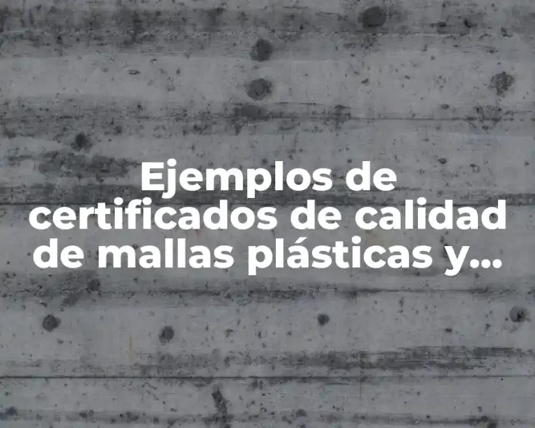 Ejemplos de certificados de calidad de mallas plásticas y Significado