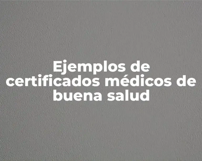 Ejemplos de certificados médicos de buena salud