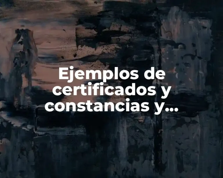 Ejemplos de certificados y constancias y Significado
