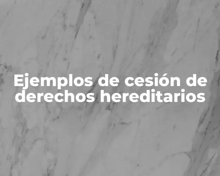 Ejemplos de cesión de derechos hereditarios