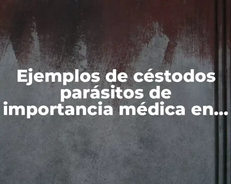 Ejemplos de céstodos parásitos de importancia médica en México