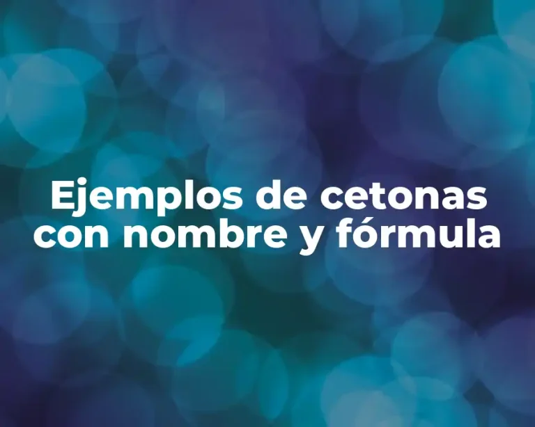 Ejemplos de cetonas con nombre y fórmula
