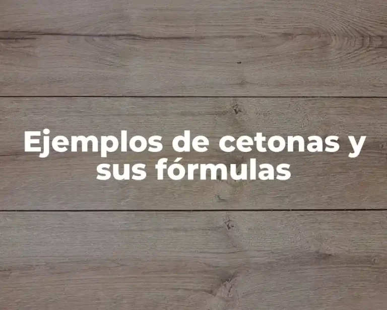 Ejemplos de cetonas y sus fórmulas