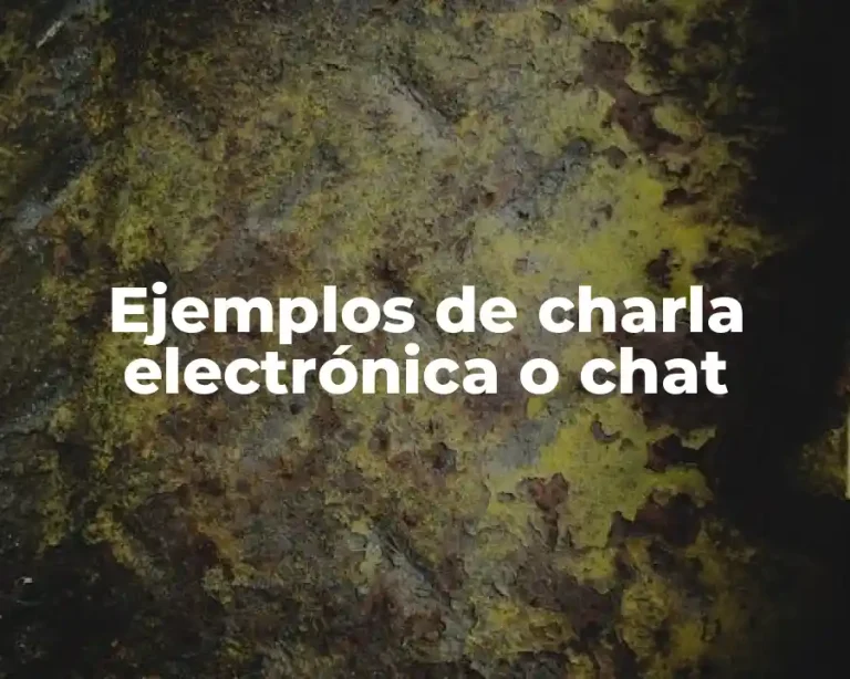 Ejemplos de charla electrónica o chat