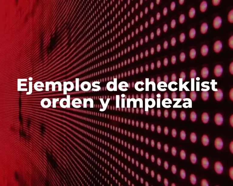 Ejemplos de checklist orden y limpieza