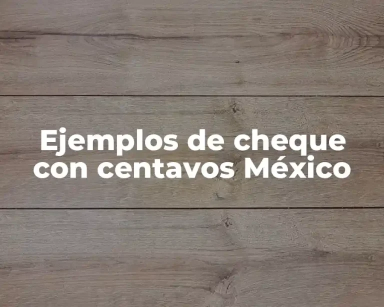 Ejemplos de cheque con centavos México