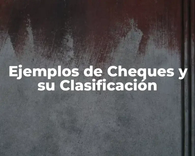 Ejemplos de Cheques y su Clasificación