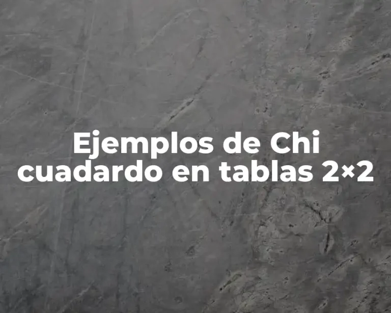 Ejemplos de Chi cuadardo en tablas 2×2